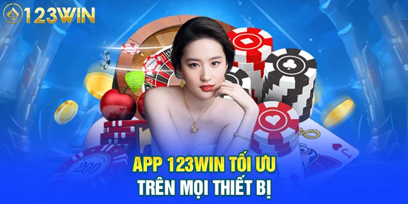 App 123WIN tối ưu trên mọi thiết bị