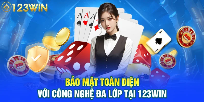 Bảo mật toàn diện với công nghệ đa lớp tại 123WIN