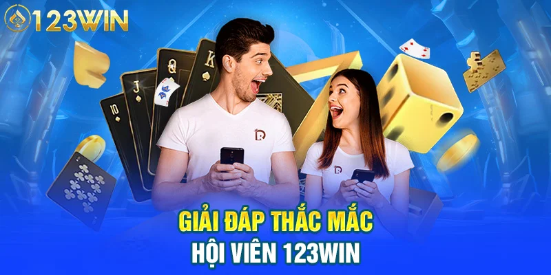 Giải đáp thắc mắc hội viên 123WIN